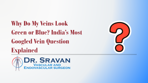 Why Do My Veins Look Green or Blue? India’s Most Googled Vein Question Explained