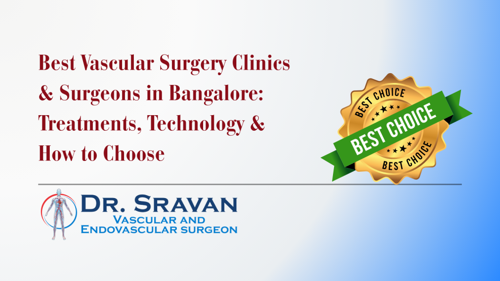 Best Vascular Surgery Clinics & Surgeons in Bangalore: Treatments, Technology & How to Choose