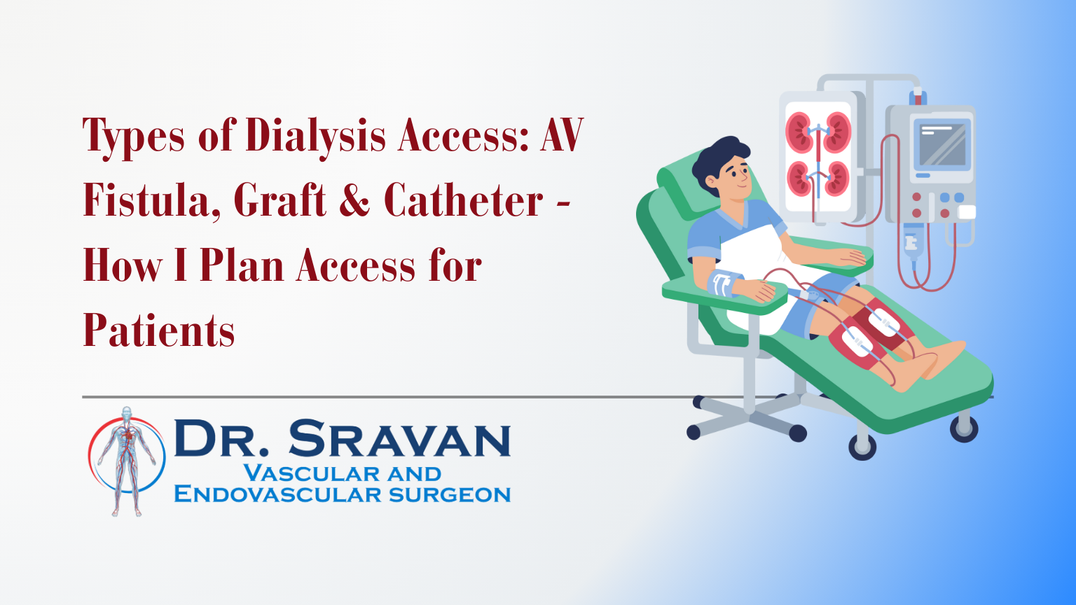 Types of Dialysis Access: AV Fistula, Graft & Catheter – How I Plan Access for Patients