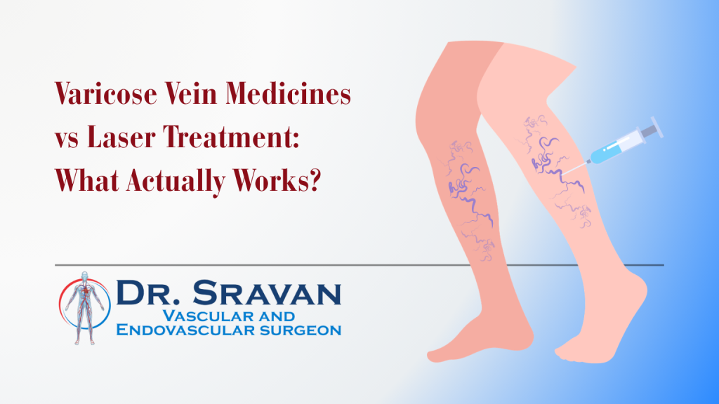 Varicose Vein Medicines vs Laser Treatment: What Actually Works?