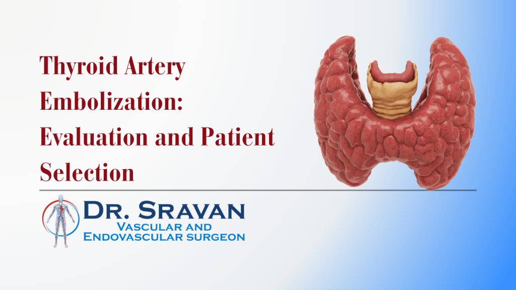 Thyroid Artery Embolization: Evaluation and Patient Selection | Dr. Sravan CPS Thyroid Artery Embolization: Evaluation and Patient Selection